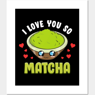 Cute & Adorable I Love You So Matcha Food Pun Posters and Art